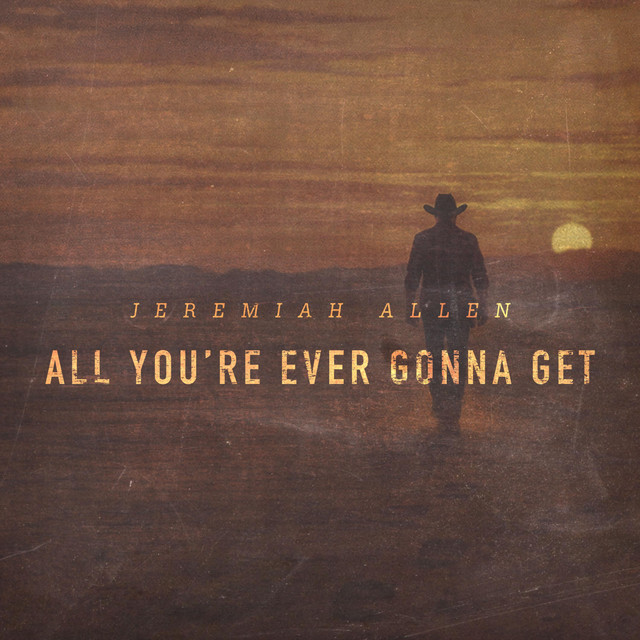 All You're Ever Gonna Get