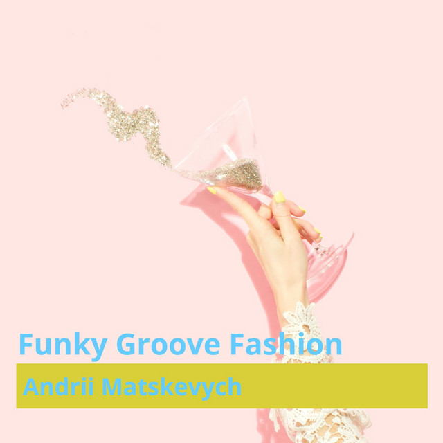Обкладинка: Funky Groove Fashion — Andrii Matskevych