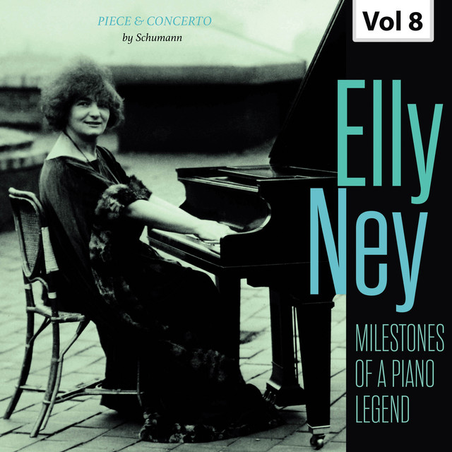 Milestones of a Piano Legend: Elly Ney, Vol. 8