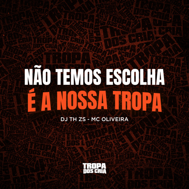 NÃO TEMOS ESCOLHA É A NOSSA TROPA