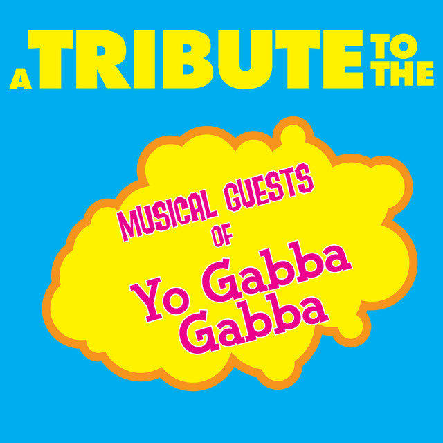 A Tribute to the Musical Guests of Yo Gabba Gabba cover art