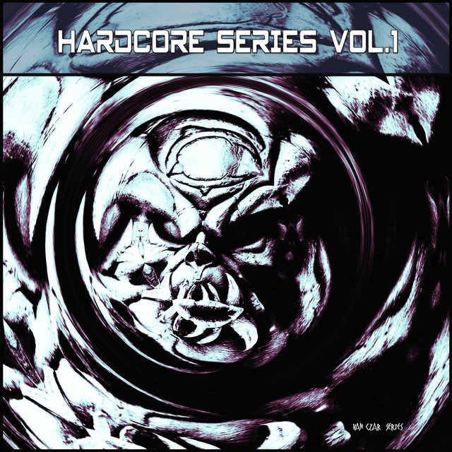 Hardcore Series, Vol. 1 - Compilation by Various Artists | Spotify