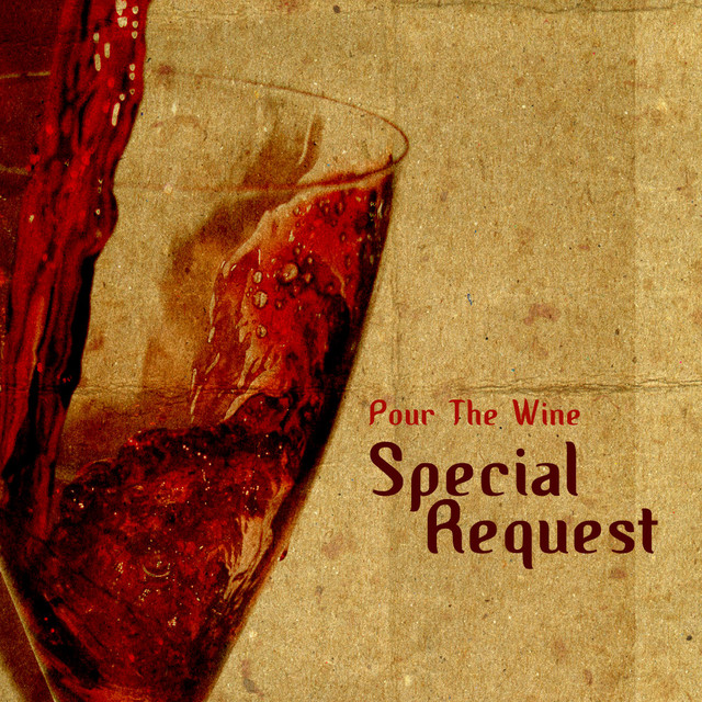 洋楽 SPECIAL REQUEST-POUR THE WINE Pour the wine - Album by Special Request | Spotify