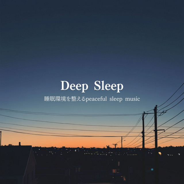 Deep Sleep: Peaceful Sleep Music to Create a Restful Environment cover art