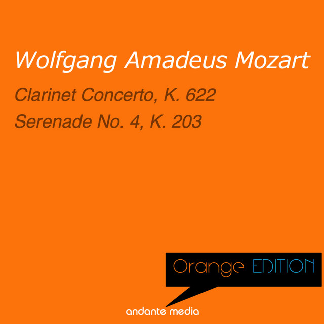 Orange Edition - Mozart: Clarinet Concerto, K. 622 & Serenade No. 4, K. 203