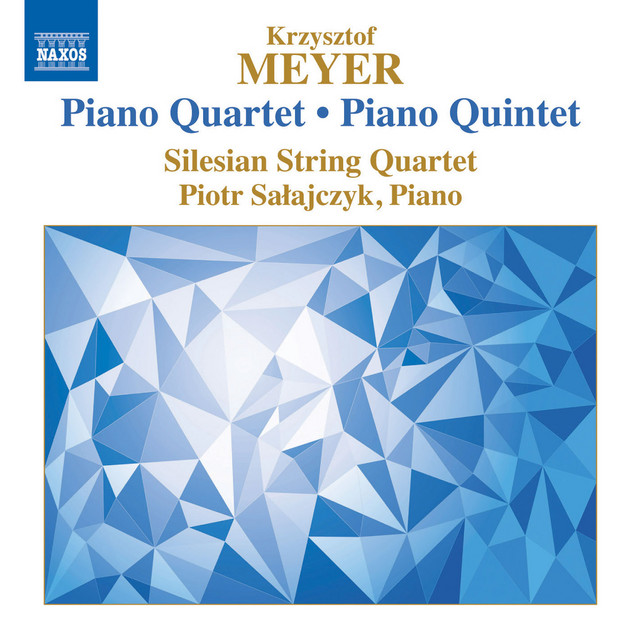 Krzysztof Meyer: Piano Quartet, Op. 112 & Piano Quintet, Op. 76