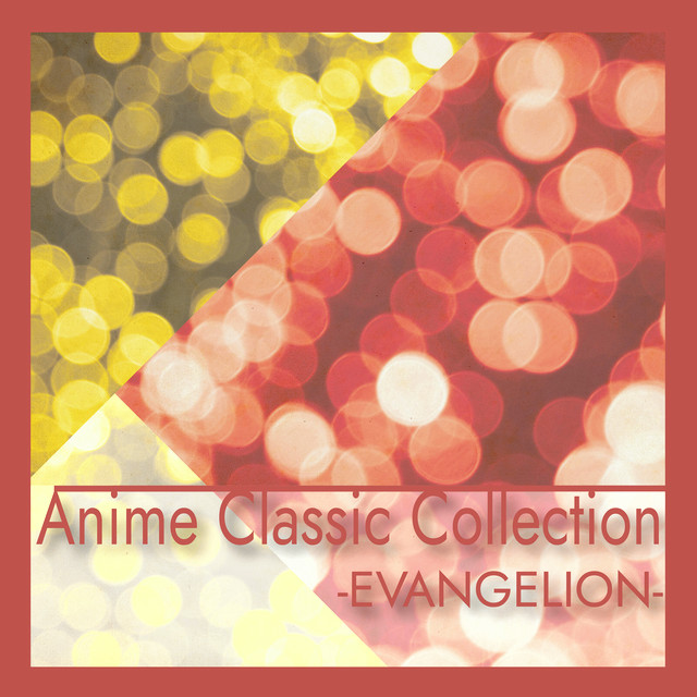 Anime Classic Collection-エヴァンゲリオン- - Album by MTA | Spotify