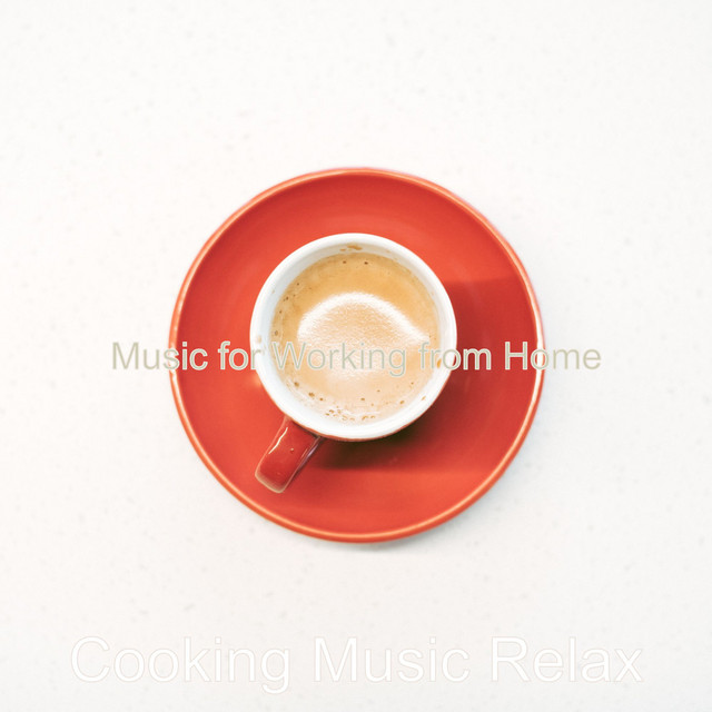 Music for Working from Home - Album by Cooking Music Relax | Spotify