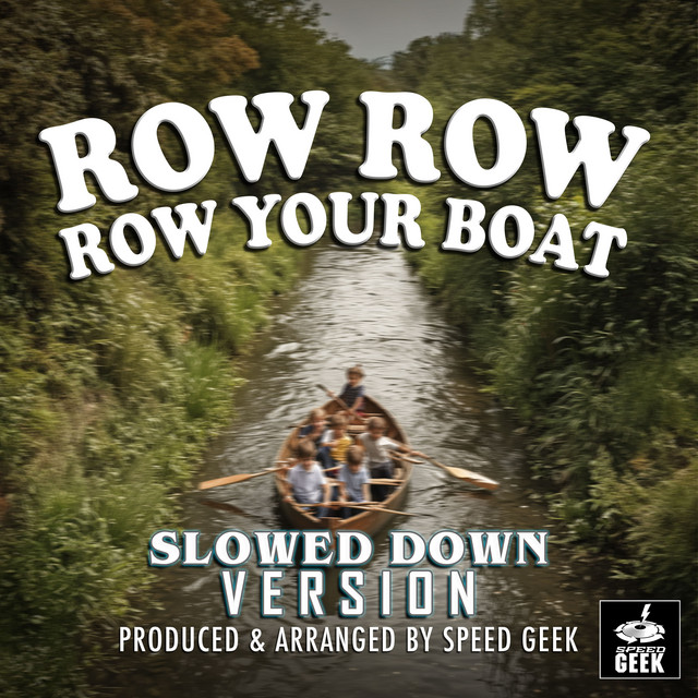 Row Row Row Your Boat - Slowed Down Version
