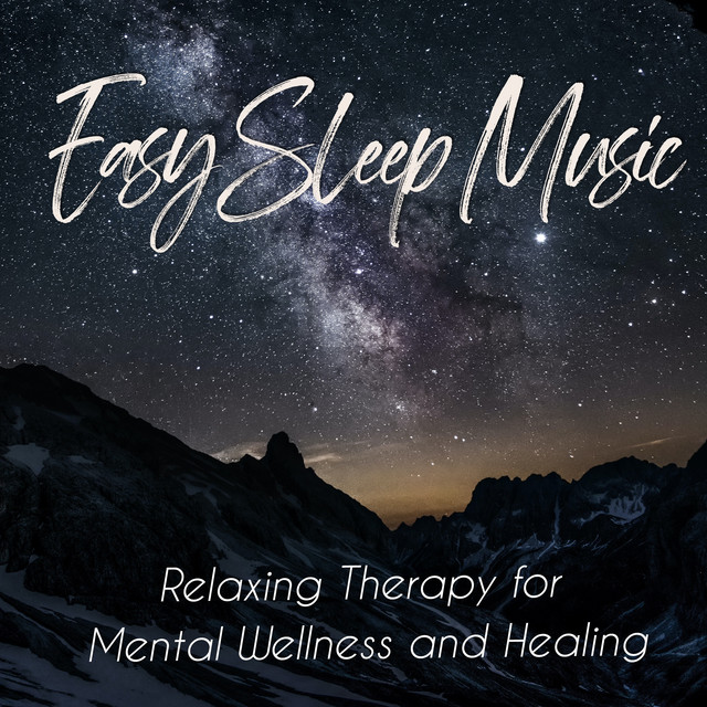 Easy Sleep Music: Relaxing Therapy for Mental Wellness and Healing cover art