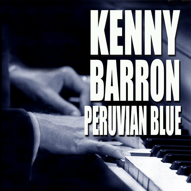 Peruvian Blue - Album by Kenny Barron | Spotify
