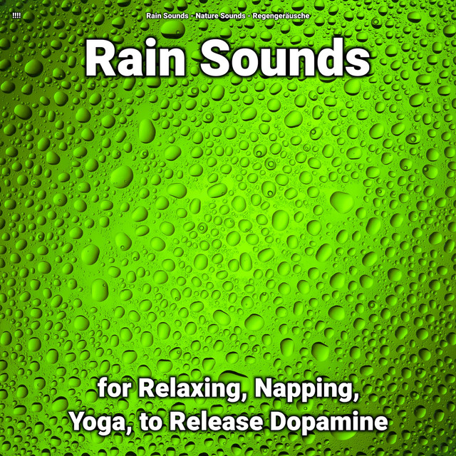 !!!! Rain Sounds for Relaxing, Napping, Yoga, to Release Dopamine cover art