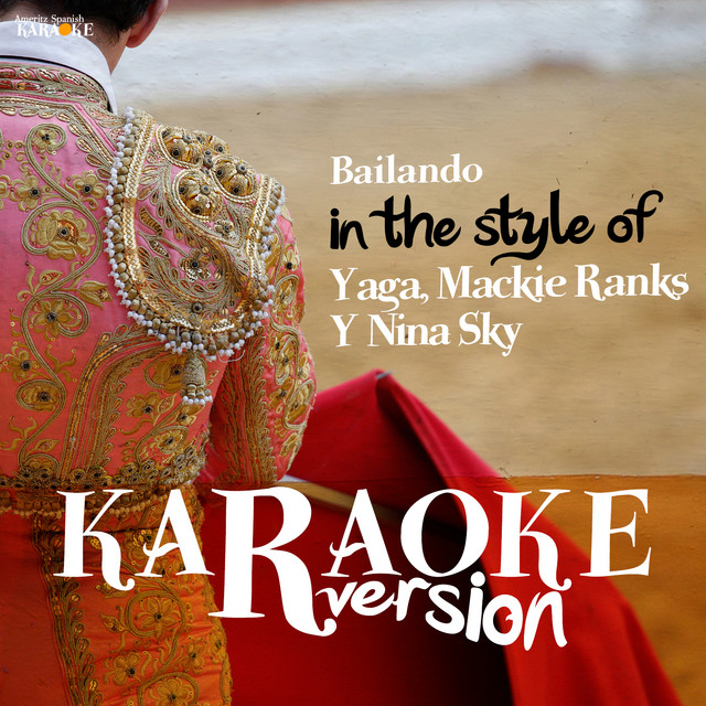 Bailando (In the Style of Yaga, Mackie Ranks Y Nina Sky) [Karaoke ...