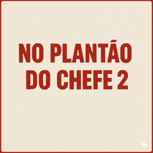 NO PLANTÃO DO CHEFE 2