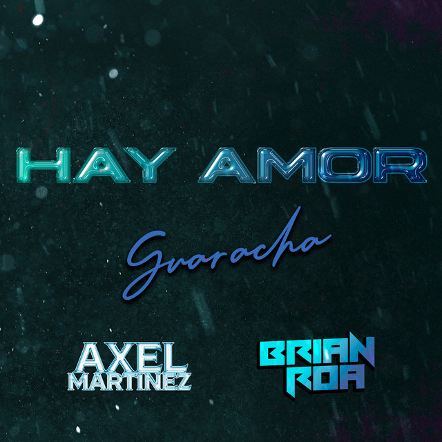 Que Hay Amor - Guaracha Remix - música y letra de Axel Martinez, BRIAN ...