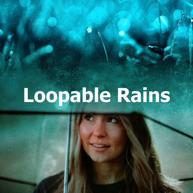 Loopable Rains - Album by Loopable Rain Sounds | Spotify