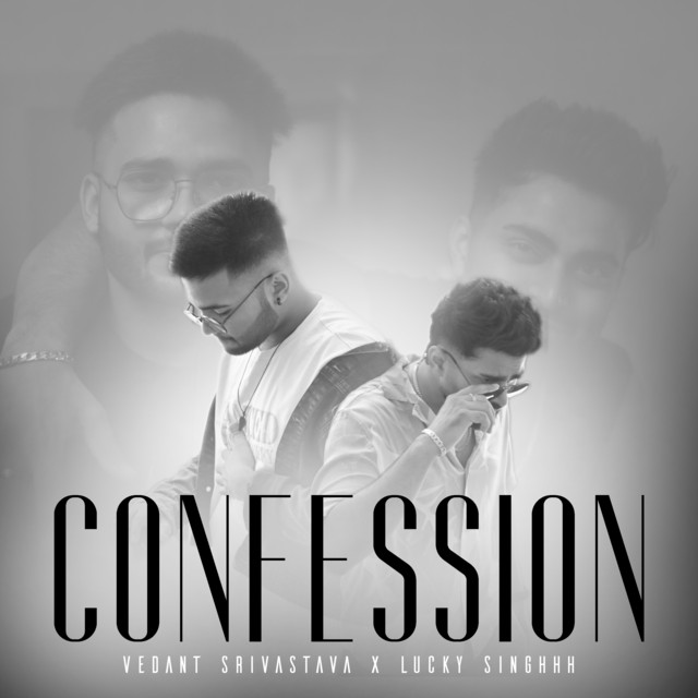 Confession - song and lyrics by VEDANT SRIVASTAVA, Lucky Singhhh | Spotify