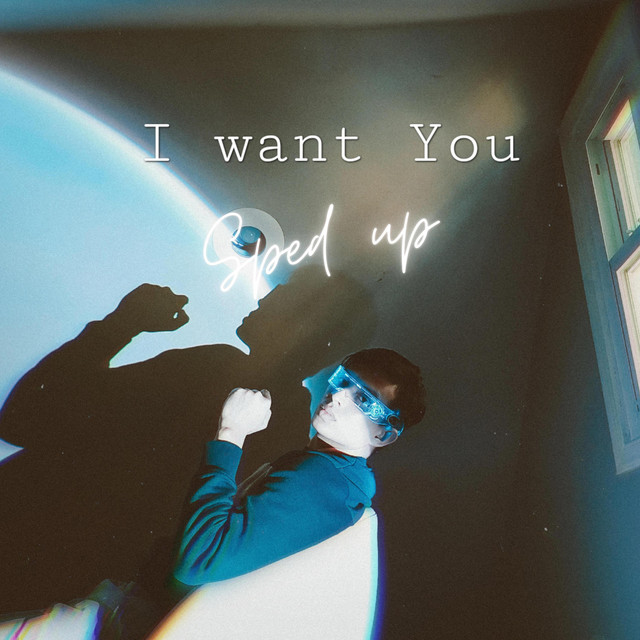 I Want You - Sped Up