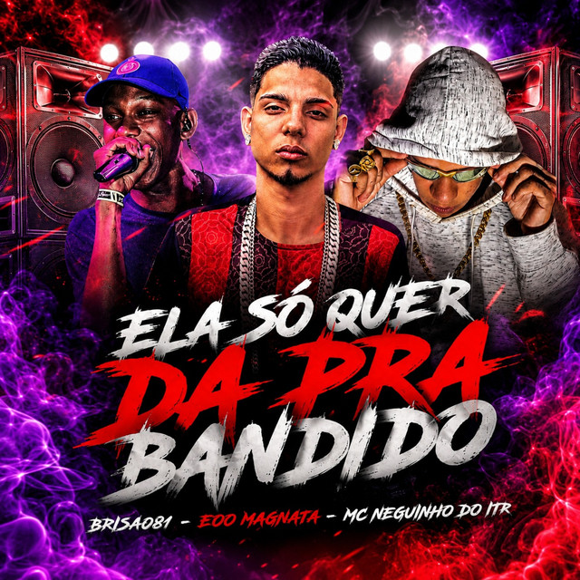 Ela Só Quer Dá pra Bandido