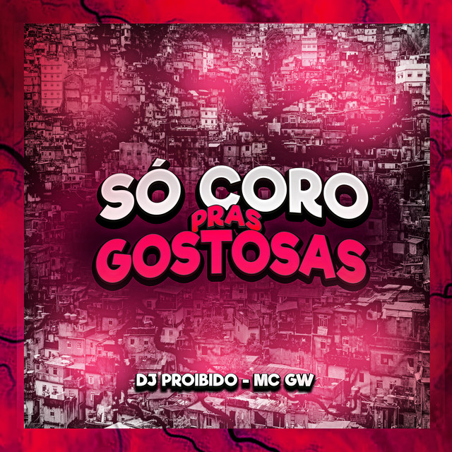 Só Coro Pras Gostosas – Single de DJ PROIBIDO | Spotify