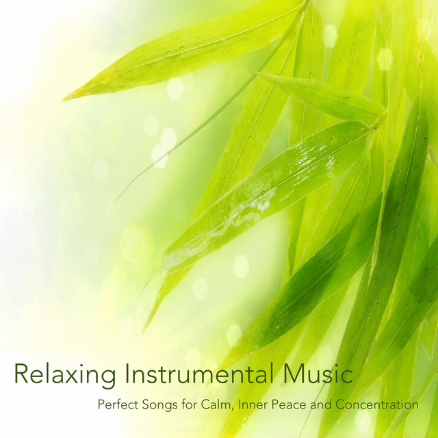 Relaxing Instrumental Music: Perfect Songs for Calm, Inner Peace and ...