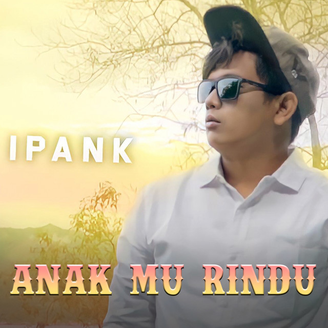 ANAK MU RINDU by IPANK PRO