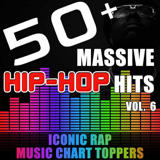 50+ Massive Hip-Hop Hits, Vol. 6 (Iconic Rap Music Chart Toppers ...