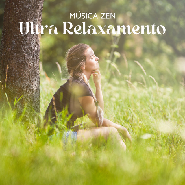 Música Zen Ultra Relaxamento: Sons Calmos da Natureza para