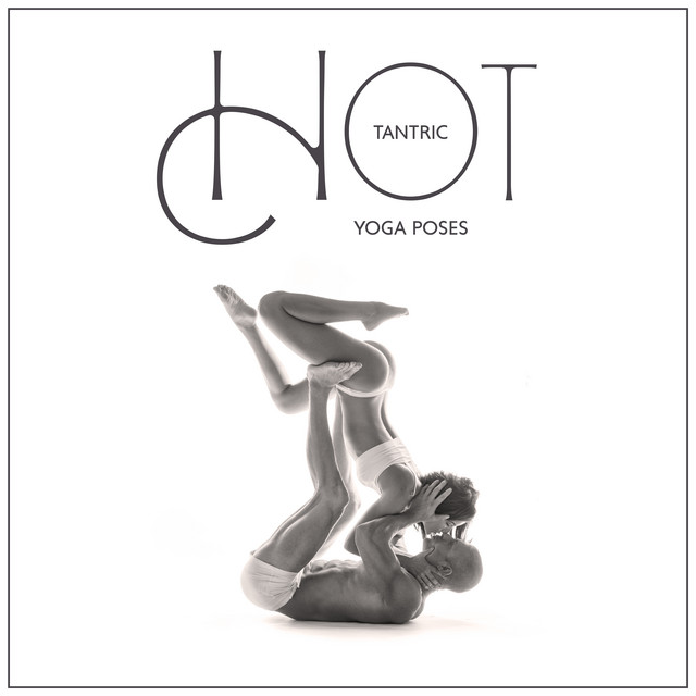 Hot Tantric Yoga Poses: Erotic Sounds for Tantric Massage and Sensual Yoga Flow cover art