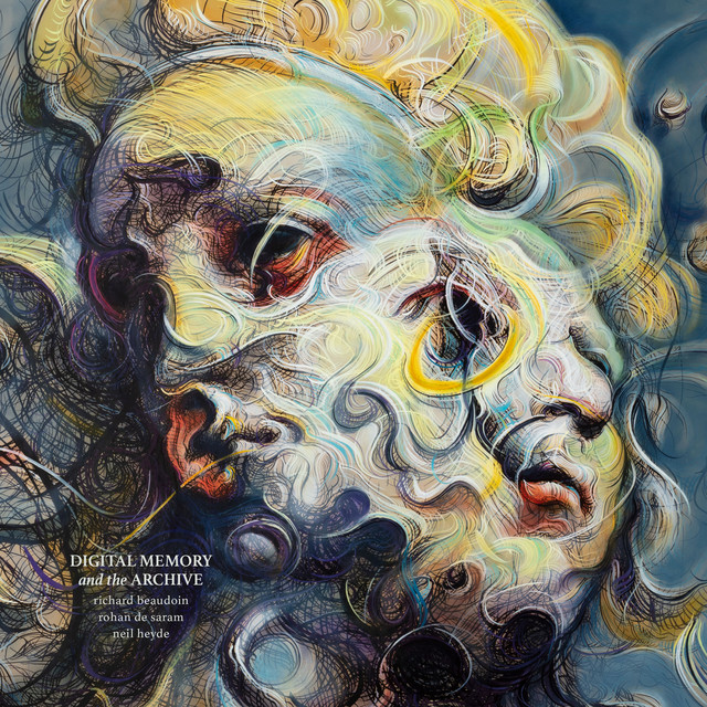 Richard Beaudoin: Digital Memory and the Archive