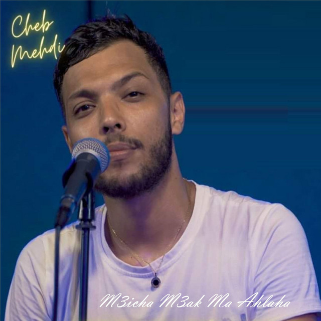 M3Icha M3Ak Ma Ahlaha - Single by Cheb Mehdi | Spotify