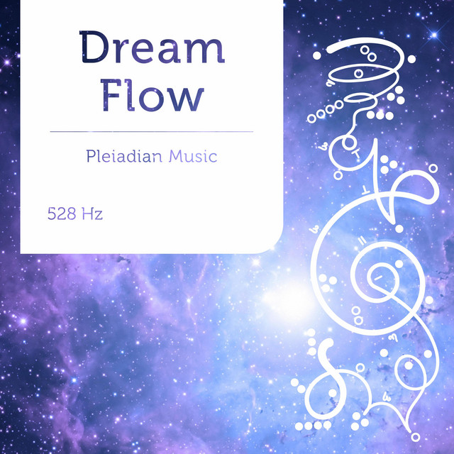 Pleiadian Music – Dream Flow 528 Hz