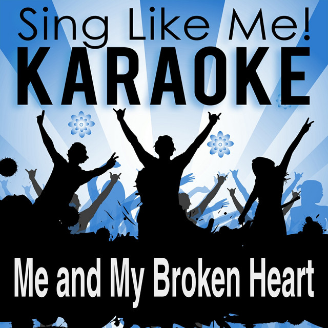 Me and My Broken Heart (Karaoke Version) - Originally Performed By Rixton
