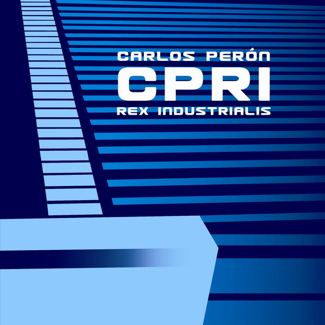 CPRI - Carlos Perón Rex Industrialis cover art