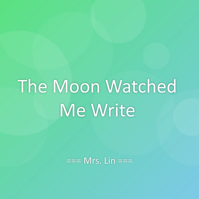 The Moon Watched Me Write - Single by Mrs. Lin | Spotify