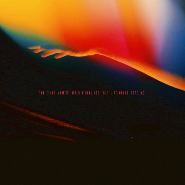 The Exact Moment When I Realised That Life Could Bore Me cover art