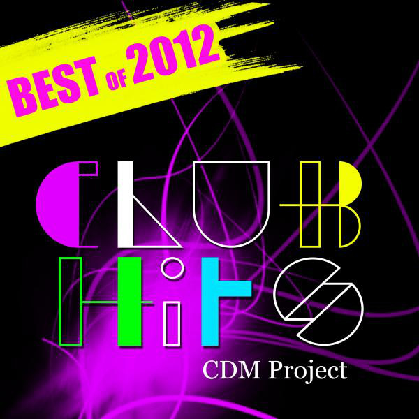 Club Hits: Best of 2012 - Compilation by CDM Project | Spotify