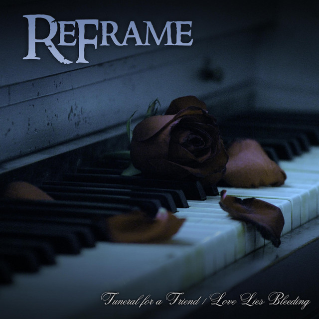 Funeral for a Friend/Love Lies Bleeding Single by ReFrame Spotify