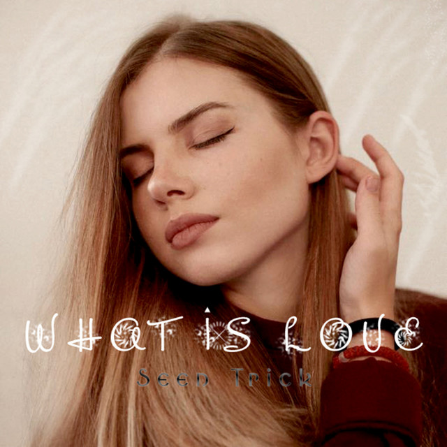 Cover art: What Is Love — Seen Trick