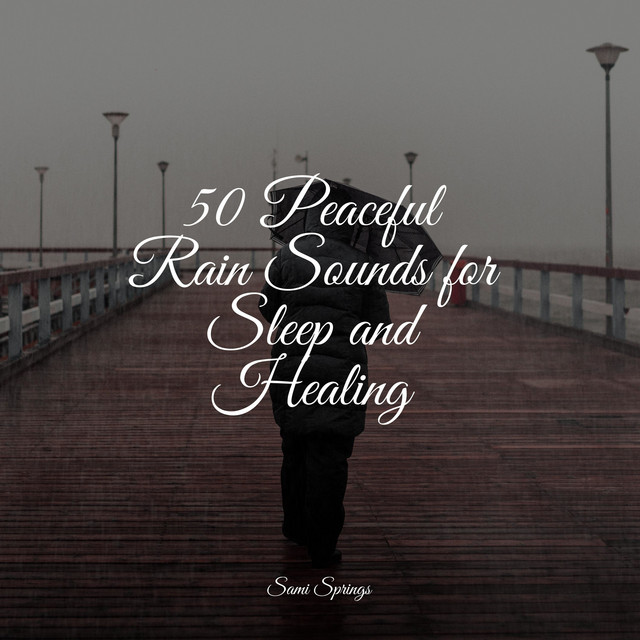 50 Peaceful Rain Sounds for Sleep and Healing - Album by White Noise ...