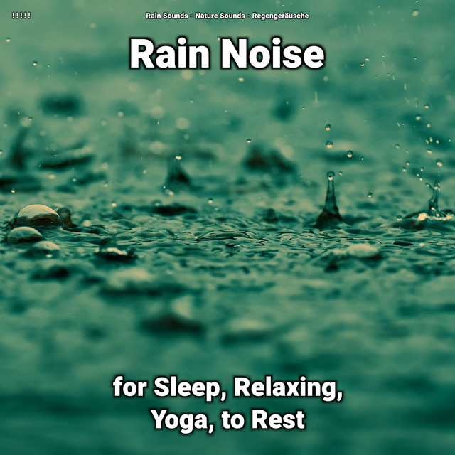 ! ! ! ! ! Rain Noise for Sleep, Relaxing, Yoga, to Rest cover art