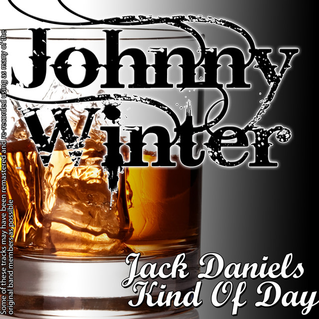 Jack Daniels Kind of Day - song and lyrics by Johnny Winter | Spotify