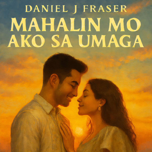 Daniel J Fraser – Mahalin Mo Ako Sa Umaga