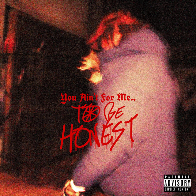 You Aint For Me, To Be Honest cover art