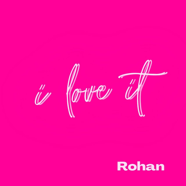 I love it - Single by Rohan | Spotify
