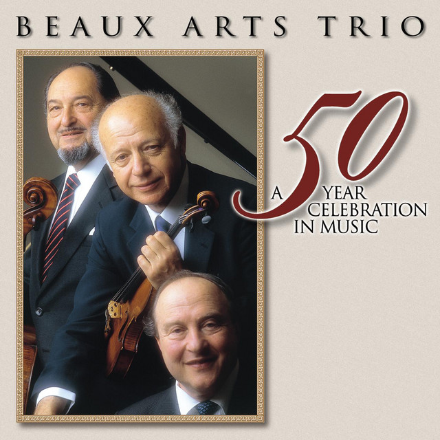 Beaux Arts Trio - A 50 Year Celebration In Music - Album by Beaux