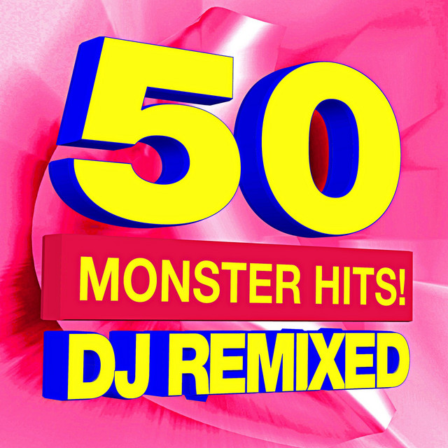 50 Monster Hits! DJ Remixed by Ultimate Pop Hits