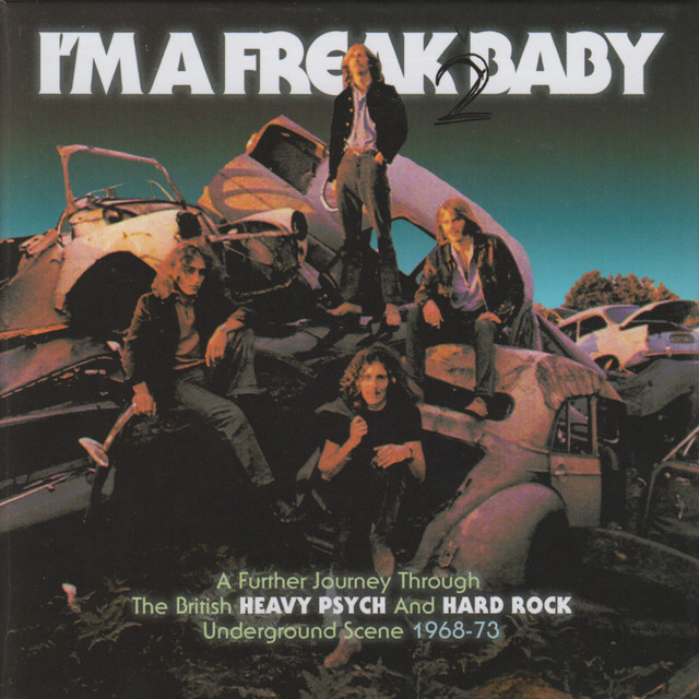 I'm A Freak 2 Baby (A Further Journey Through The British Heavy Psych And Hard Rock Underground Scene: 1968-73) cover