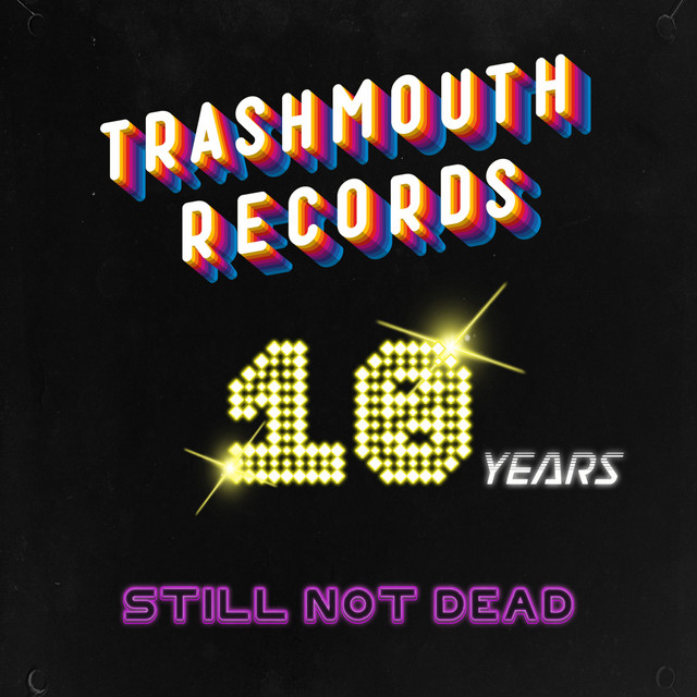 Trashmouth Records - 10 Years Still Not Dead cover art
