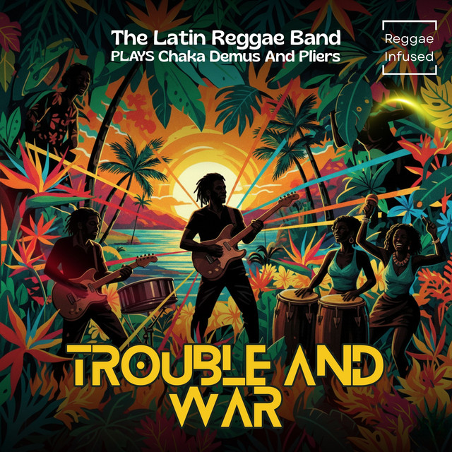 Trouble and War - Reggae Infused - Album by The Latin Reggae Band | Spotify